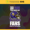 There Are Then There Are Fans Vikings Fan There Is A Difference Minnesota Vikings Svg Vikings svg Vikings Girl svg Vikings Fan Svg Vikings Logo Svg Vikings Team Design 9726