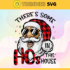 There Some Hos In This House Svg Christmas Svg Xmas Svg Merry Christmas Svg Christmas Gift Svg Ho Ho Ho Svg Design 9727