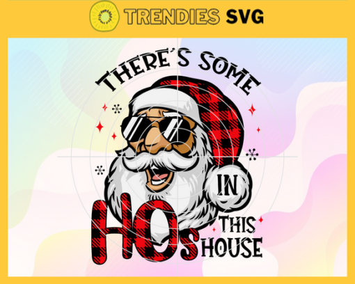 There Some Hos In This House Svg Christmas Svg Xmas Svg Merry Christmas Svg Christmas Gift Svg Ho Ho Ho Svg Design 9727