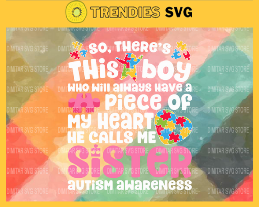 Theres This Boy He Calls Me Sister Autism Awareness Svg Autism Day Autism Awareness Autism Family Mom Dad Love of mother Design 9729