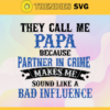 They Call Me Papa Because Partner in Crime Makes Me Sound Like A Bad Influence Svg Fathers Day svg Papa svg Happy Fathers Day svg Cute Svg Fahter Svg Design 9733
