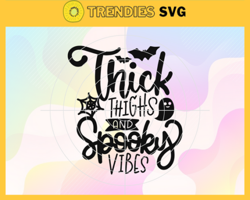Thick Thighs and Spooky Vibes Svg Horror Halloween Svg Happy Halloween Svg Chubby Thighs Svg Spooky Funny Kids Svg Baby Halloween Svg Design 9738