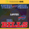 This Girl Love Her Bills Svg Buffalo Bills Svg Bills svg Bills Girl svg Bills Fan Svg Bills Logo Svg Design 9758