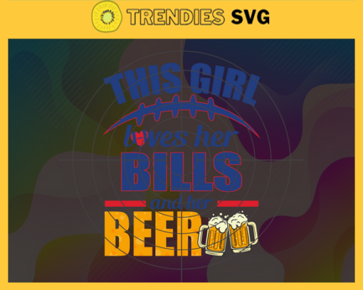 This Girl Love Her Bills and Her Beer Svg Buffalo Bills Svg Bills svg Her Beer Svg Bills Girl svg Bills Fan Svg Design 9755