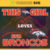 This Girl Love Her Broncos Svg Denver Broncos Svg Broncos svg Broncos Girl svg Broncos Fan Svg Broncos Logo Svg Design 9762