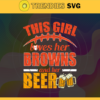 This Girl Love Her Browns and Her Beer Svg Cleveland Browns Svg Browns svg Her Beer Svg Browns Girl svg Browns Fan Svg Design 9763