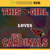 This Girl Love Her Cardinals Svg Arizona Cardinals Svg Cardinals svg Cardinals Girl svg Cardinals Fan Svg Cardinals Logo Svg Design 9774