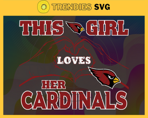This Girl Love Her Cardinals Svg Arizona Cardinals Svg Cardinals svg Cardinals Girl svg Cardinals Fan Svg Cardinals Logo Svg Design 9774