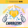 This Girl Love Her Chargers Svg Los Angeles Chargers Svg Chargers svg Chargers Girl svg Chargers Fan Svg Chargers Logo Svg Design 9776