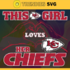 This Girl Love Her Chiefs Svg Kansas City Chiefs Svg Chiefs svg Chiefs Girl svg Chiefs Fan Svg Chiefs Logo Svg Design 9782
