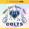 This Girl Love Her Colts Svg Indianapolis Colts Svg Colts svg Colts Girl svg Colts Fan Svg Colts Logo Svg Design 9784
