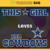 This Girl Love Her Cowboys Svg Dallas Cowboys Svg Cowboys svg Cowboys Girl svg Cowboys Fan Svg Cowboys Logo Svg Design 9790