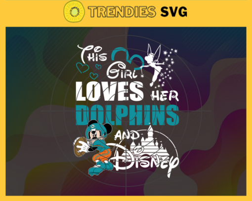 This Girl Love Her Dolphins Svg Miami Dolphins Svg Dolphins svg Dolphins Girl svg Dolphins Fan Svg Dolphins Logo Svg Design 9793