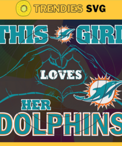 This Girl Love Her Dolphins Svg Miami Dolphins Svg Dolphins svg Dolphins Girl svg Dolphins Fan Svg Dolphins Logo Svg Design -9794
