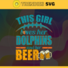This Girl Love Her Dolphins and Her Beer Svg Miami Dolphins Svg Dolphins svg Her Beer Svg Dolphins Girl svg Dolphins Fan Svg Design 9791
