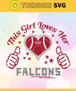 This Girl Love Her Falcons Svg Atlanta Falcons Svg Falcons svg Falcons Girl svg Falcons Fan Svg Falcons Logo Svg Design -9800