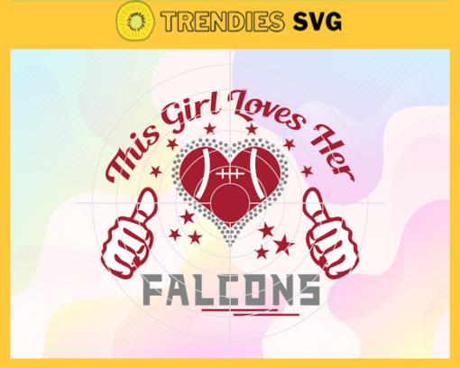 This Girl Love Her Falcons Svg Atlanta Falcons Svg Falcons svg Falcons Girl svg Falcons Fan Svg Falcons Logo Svg Design 9800