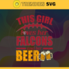 This Girl Love Her Falcons and Her Beer Svg Atlanta Falcons Svg Falcons svg Her Beer Svg Falcons Girl svg Falcons Fan Svg Design 9799