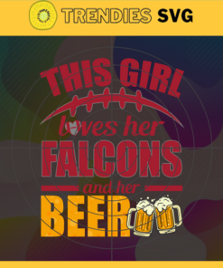This Girl Love Her Falcons and Her Beer Svg Atlanta Falcons Svg Falcons svg Her Beer Svg Falcons Girl svg Falcons Fan Svg Design -9799