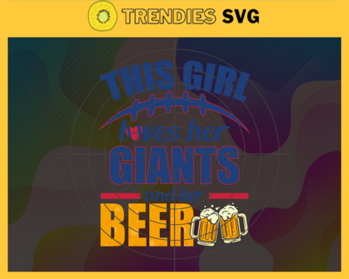 This Girl Love Her Giants and Her Beer Svg New York Giants Svg Giants svg Her Beer Svg Giants Girl svg Giants Fan Svg Design 9803