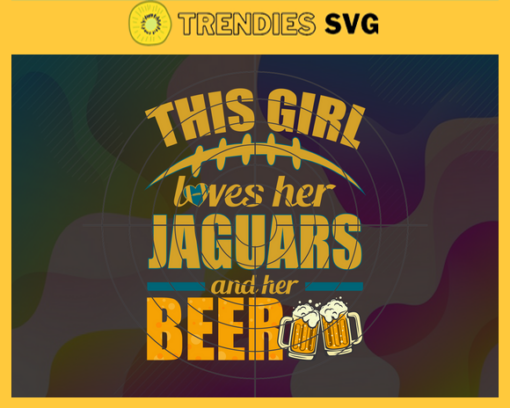 This Girl Love Her Jaguars and Her Beer Svg Jacksonville Jaguars Svg Jaguars svg Her Beer Svg Jaguars Girl svg Jaguars Fan Svg Design 9807