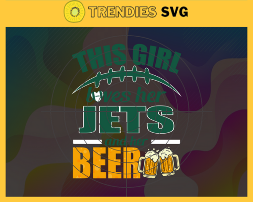 This Girl Love Her Jets and Her Beer Svg New York Jets Svg Jets svg Her Beer Svg Jets Girl svg Jets Fan Svg Design 9811