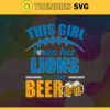 This Girl Love Her Lions and Her Beer Svg Detroit Lions Svg Lions svg Her Beer Svg Lions Girl svg Lions Fan Svg Design 9815