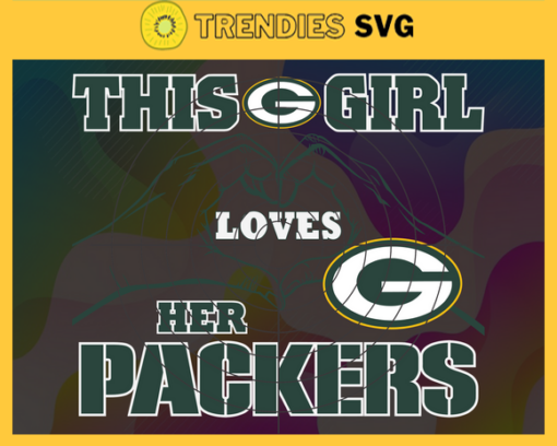 This Girl Love Her Packers Svg Green Bay Packers Svg Packers svg Packers Girl svg Packers Fan Svg Packers Logo Svg Design 9822
