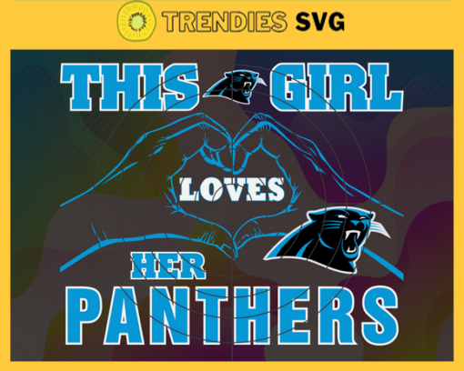 This Girl Love Her Panthers Svg Carolina Panthers Svg Panthers svg Panthers Girl svg Panthers Fan Svg Panthers Logo Svg Design 9826