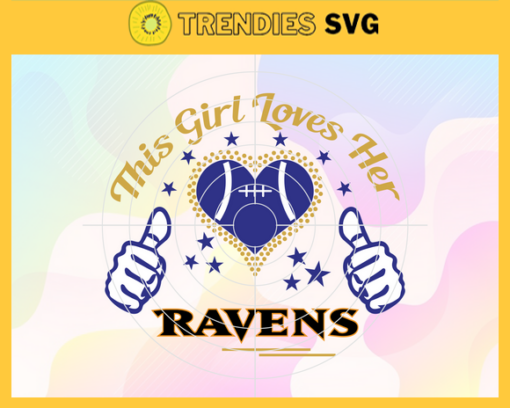 This Girl Love Her Ravens Svg Baltimore Ravens Svg Ravens svg Ravens Girl svg Ravens Fan Svg Ravens Logo Svg Design 9840