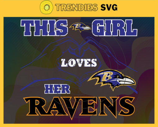 This Girl Love Her Ravens Svg Baltimore Ravens Svg Ravens svg Ravens Girl svg Ravens Fan Svg Ravens Logo Svg Design 9842