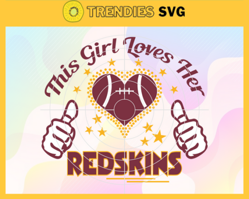 This Girl Love Her Redskins Svg Washington Redskins Svg Redskins svg Redskins Girl svg Redskins Fan Svg Redskins Logo Svg Design 9844