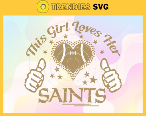 This Girl Love Her Saints Svg New Orleans Saints Svg Saints svg Saints Girl svg Saints Fan Svg Saints Logo Svg Design 9848