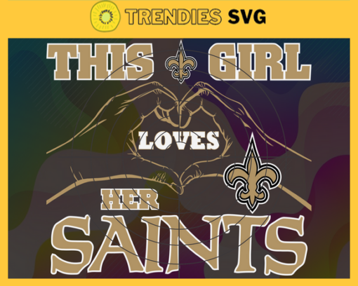 This Girl Love Her Saints Svg New Orleans Saints Svg Saints svg Saints Girl svg Saints Fan Svg Saints Logo Svg Design 9850