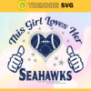 This Girl Love Her Seahawks Svg Seattle Seahawks Svg Seahawks svg Seahawks Girl svg Seahawks Fan Svg Seahawks Logo Svg Design 9852