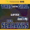 This Girl Love Her Seahawks Svg Seattle Seahawks Svg Seahawks svg Seahawks Girl svg Seahawks Fan Svg Seahawks Logo Svg Design 9854