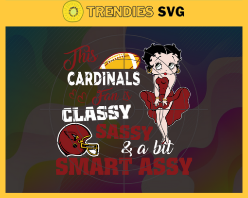 This New Cardinals Is Classy Sassy And A Bit Smart Assy Svg Arizona Cardinals Svg Cardinals svg Cardinals Fan Svg Cardinals Logo Svg Cardinals Team Design 9890