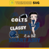 This New Colts Is Classy Sassy And A Bit Smart Assy Svg Indianapolis Colts Svg Colts svg Colts Girl svg Colts Fan Svg Colts Logo Svg Design 9893