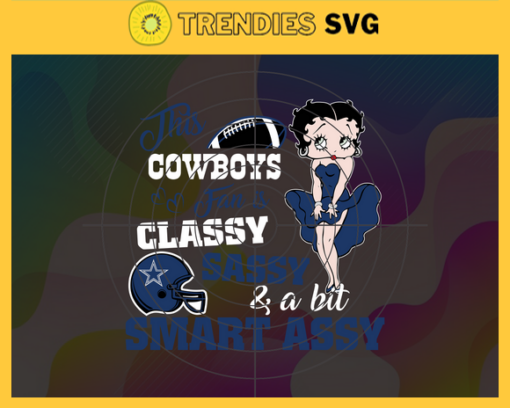 This New Cowboys Is Classy Sassy And A Bit Smart Assy Svg Dallas Cowboys Svg Cowboys svg Cowboys Girl svg Cowboys Fan Svg Cowboys Logo Svg Design 9894