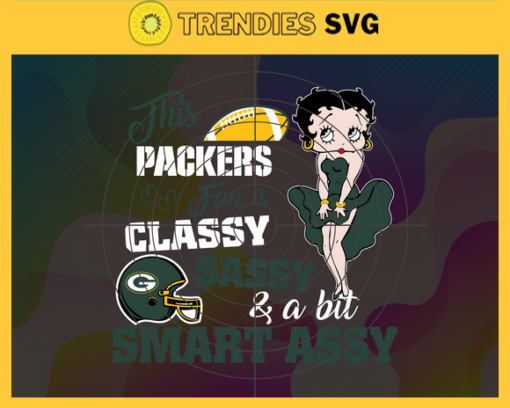 This New Packers Is Classy Sassy And A Bit Smart Assy Svg Green Bay Packers Svg Packers svg Packers Girl svg Packers Fan Svg Packers Logo Svg Design 9902