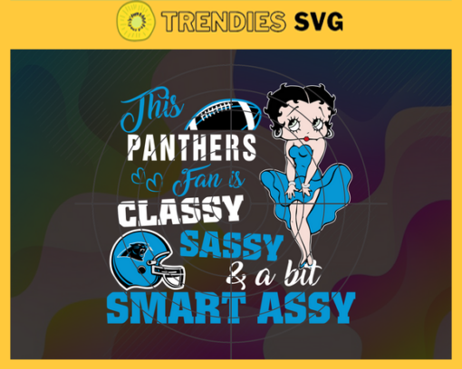 This New Panthers Is Classy Sassy And A Bit Smart Assy Svg Carolina Panthers Svg Panthers svg Panthers Girl svg Panthers Fan Svg Panthers Logo Svg Design 9903