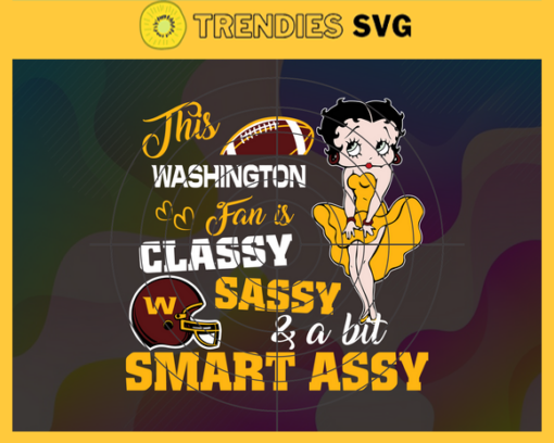 This New Redskins Is Classy Sassy And A Bit Smart Assy Svg Washington Redskins Svg Redskins svg Redskins Girl svg Redskins Fan Svg Redskins Logo Svg Design 9908