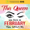 This Queen Was Born In February Svg Happy Birthday to me Svg Birthday Svg Happy Birthday svg February Queen svg Queen svg Design 9922