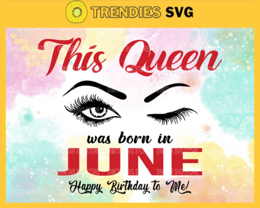 This Queen Was Born In June Svg Happy Birthday to me Svg Birthday Svg Happy Birthday svg June Queen svg Queen svg Design 9928