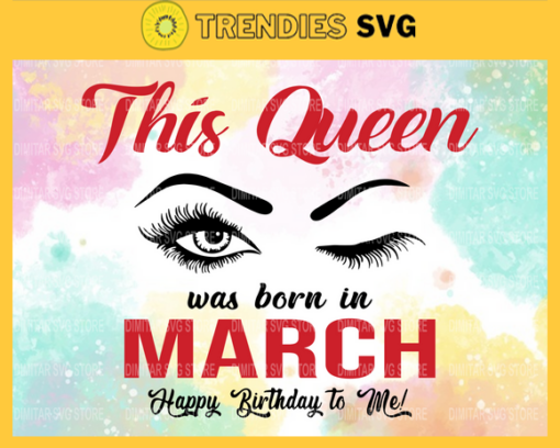 This Queen Was Born In March Svg Happy Birthday to me Svg Birthday Svg Happy Birthday svg March Queen svg Queen svg Design 9930