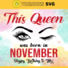 This Queen Was Born In November Svg Happy Birthday to me Svg Birthday Svg Happy Birthday svg November Queen svg Queen svg Design 9934