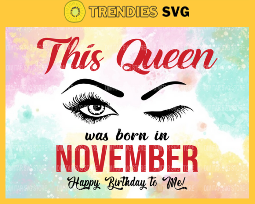 This Queen Was Born In November Svg Happy Birthday to me Svg Birthday Svg Happy Birthday svg November Queen svg Queen svg Design 9934