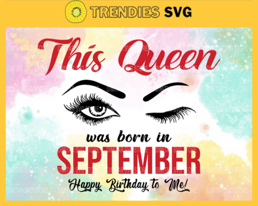 This Queen Was Born In September Svg Happy Birthday to me Svg Birthday Svg Happy Birthday svg September Queen svg Queen svg Design 9938