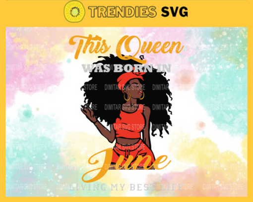 This queen was born in June living my best life Svg Eps Png Pdf Dxf Living my best life Svg Design 9927
