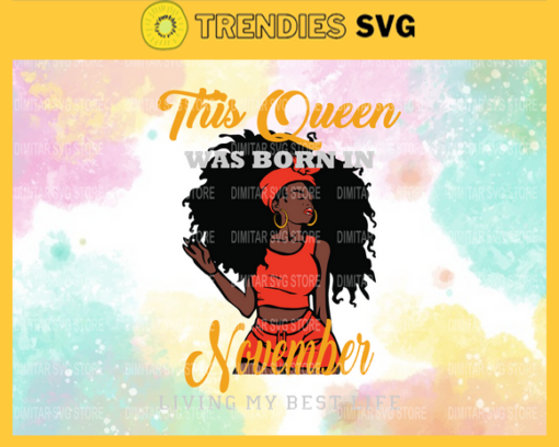This queen was born in November living my best life Svg Eps Png Pdf Dxf Living my best life Svg Design 9933